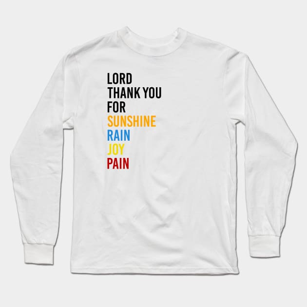 Lord Thank you for Sunshine Music - Thank you for Rain - Thank you for Joy - Thank you for Pain - It's a beautiful day Long Sleeve T-Shirt by Printofi.com